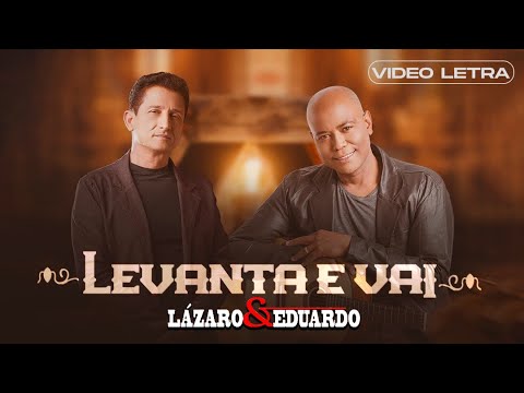 Lázaro e Eduardo - Levanta e Vai (Vídeo Letra Oficial)