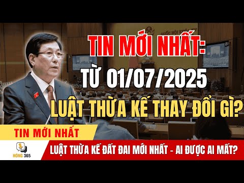 SỐC TOÀN QUỐC! Luật Thừa Kế Đất Đai 2025 Khiến Nhiều Gia Đình MẤT CẢ TÌNH LẪN ĐẤT | tin tức #tintuc