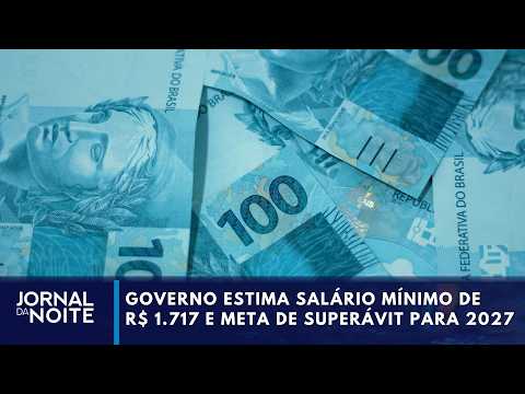 Governo estima salário mínimo de R$ 1.717 e meta de superávit para 2027