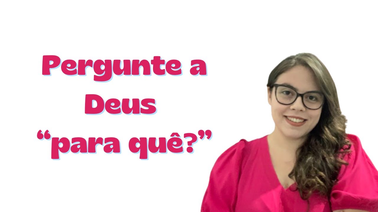 Quando não entendemos os “por quês”!