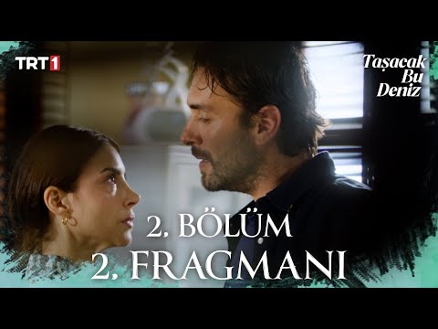 Taşacak Bu Deniz 2. Bölüm 2. Fragmanı