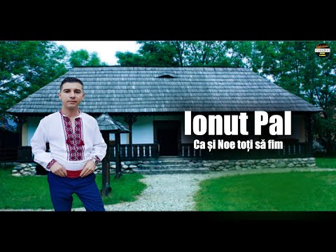 Ionut Pal - Ca si Noe toti sa fim - 2020 Oficial