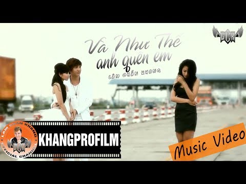 [ MV ] VÀ NHƯ THẾ ANH QUÊN EM | LÂM CHẤN KHANG