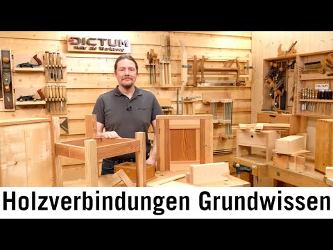 Holzverbindungen Teil 1 - Wozu sie dienen und wie sie sich unterschieden