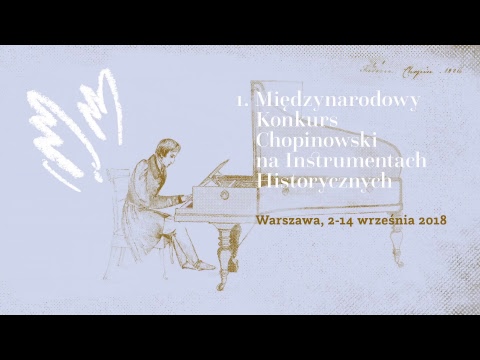 The 1st International Chopin Competition on Period Instruments – First Stage (6.09.2018, 5 p.m.)