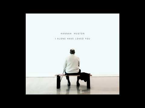 Hannah Huston - I Alone Have Loved You (Audio)