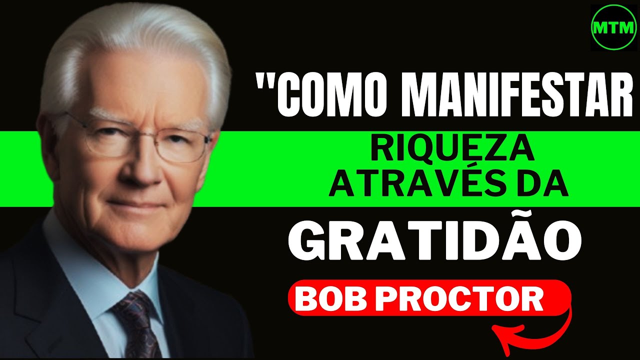 "O Poder da Gratidão: Assista Agora e Comece a Atrair Abundância!. Método Comprovado - Bob Proctor