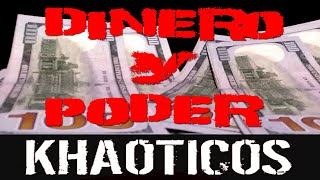 Khaoticos _Dinero y Poder