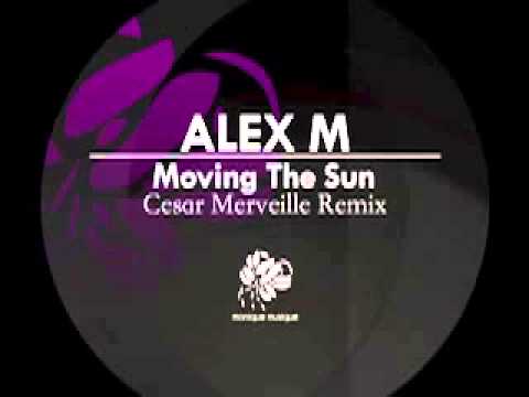 Alex M (Italy) Moving The Sun (Cesar Merveille Rmx)