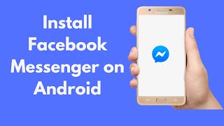 How to Install Facebook Messenger on Android (Quick & Simple)