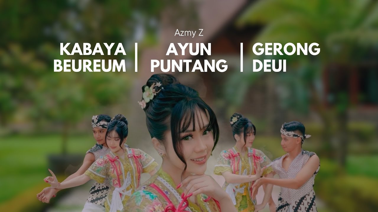 KABAYA BEUREUM x AYUN PUNTANG x GERONG DEUI - AZMY Z ( Official Music Video )