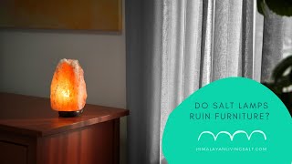 Do Salt Lamps Ruin Furniture?