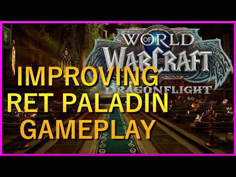 How I Would Improve Ret Paladin Gameplay | Dragonflight World of Warcraft.