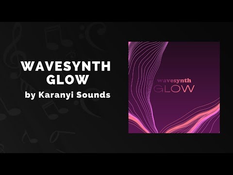 Karanyi Sounds Wavesynth Glow - 3 Min Walkthrough Video (60% off for a limited time)