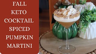 FALL / KETO COCKTAIL / SPICED PUMPKIN MARTINI