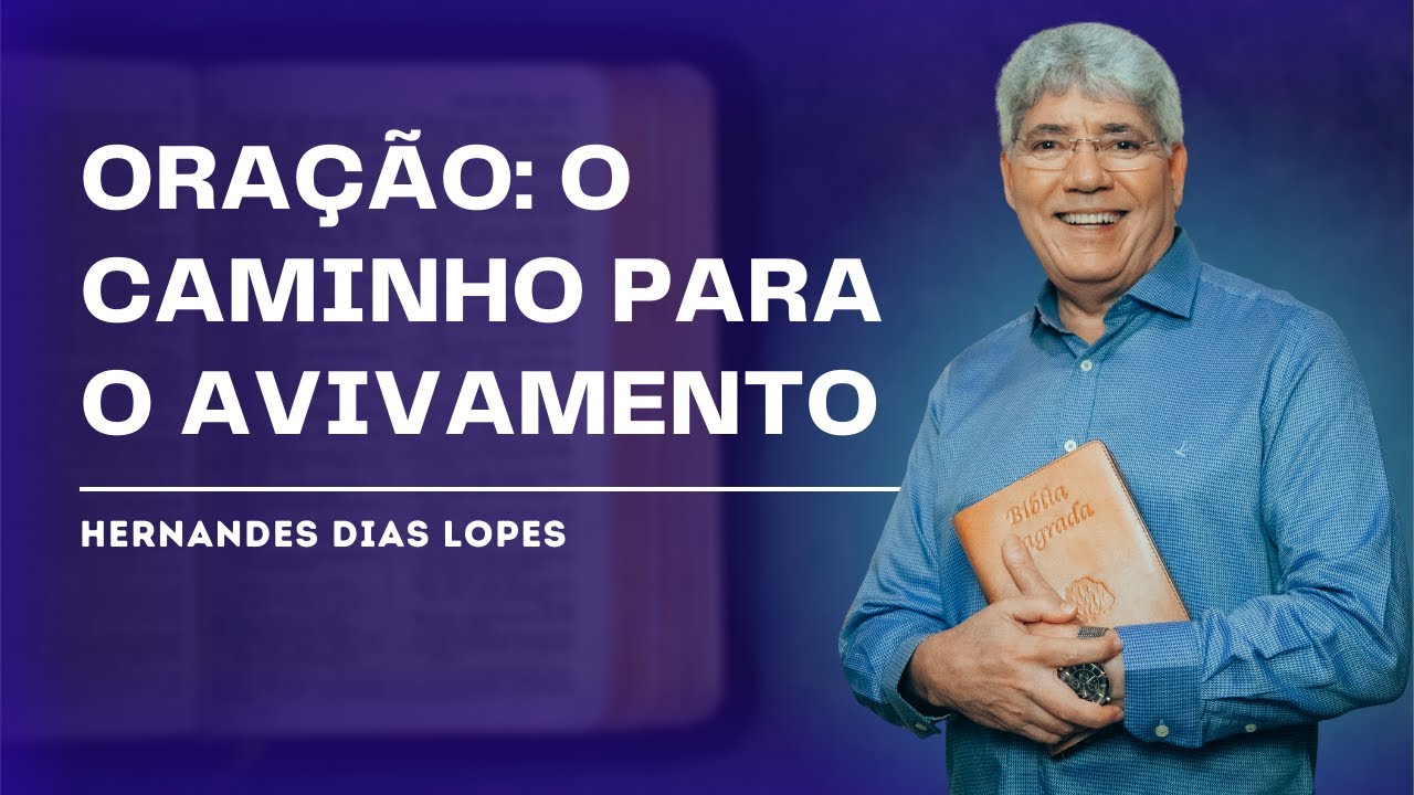 O PODER TRANSFORMADOR DA ORAÇÃO - HERNANDES DIAS LOPES