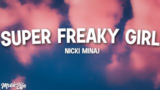 Nicki Minaj - Super Freaky Girl (Lyrics) &quot;He want a F-R-EEEEE-A-K&quot;