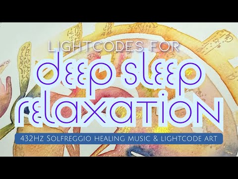 DEEP SLEEP & Relaxation from Lightcode Art Process and 432Hz Healing Frequency Music