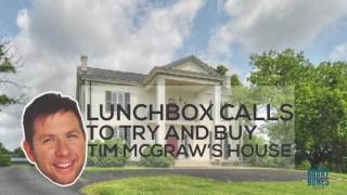 Lunchbox Tries To Buy Tim McGraw House
