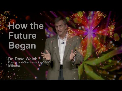 How the Future Began - David Welch, Founder and Chief Innovation Officer of Infinera - OFC 2020