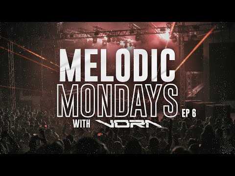 Melodic Mondays with VORA - Melodic House, Techno & Progressive House - EP.06