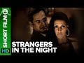 Strangers In The Night Short Film Mahesh Manjrekar Neha Dhupia
