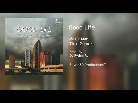 Good Life (feat. Magik Man & Tirso Gomez)