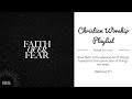 Have Faith In God Christian Worship Playlist