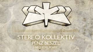 Stereo Kollektiv - Pénz Beszél (NeoSoul Remix)