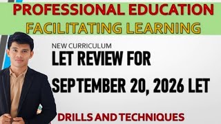 SESSION 6: PROFESSIONAL EDUCATION FACILITATING LEARNING  FOR SEPTEMBER 2026 LET REVIEW DRILLS