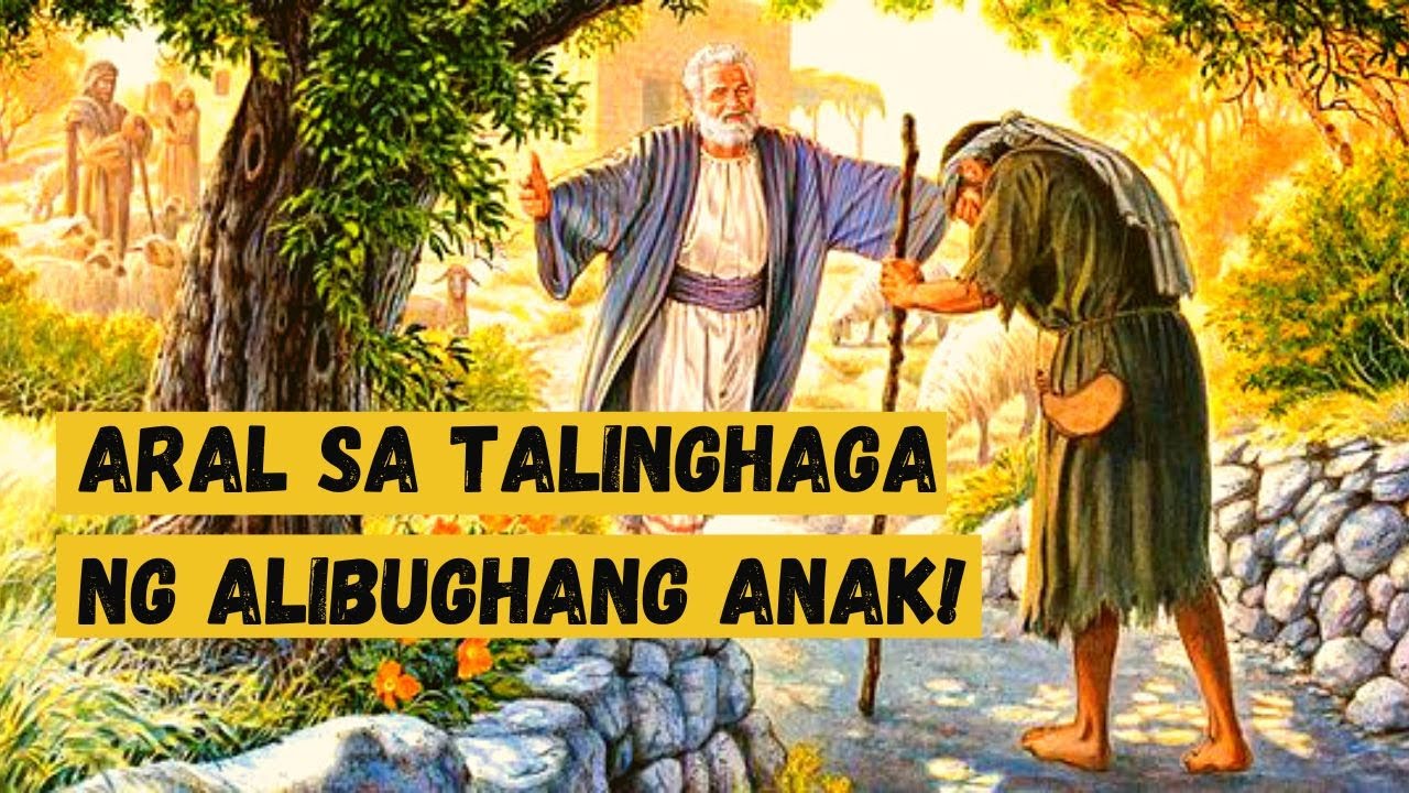 ANG ARAL SA TALINGHAGA NG ALIBUGHANG ANAK!PARABLES OF JESUS!ALAM NYO BA TO