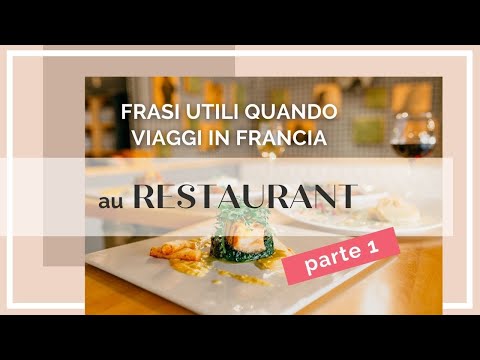 Frasi utili quando viaggi in Francia - AL RISTORANTE - parte 1