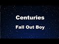 Karaoke♬ Centuries - Fall Out Boy 【No Guide Melody】 Instrumental, Lyric