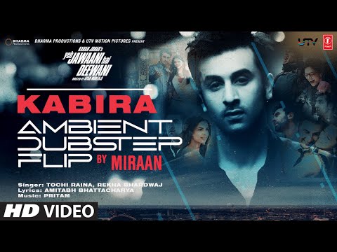 Kabira (Ambient Dubstep Flip): Ranbir Kapoor, Deepika Padukone | Pritam | Tochi R, Rekha B | Miraan