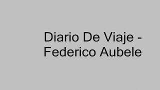 Diario De Viaje - Federico Aubele