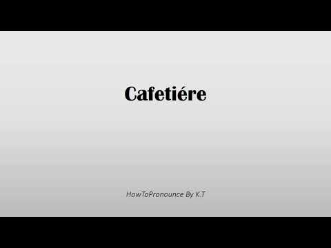 How to pronounce Cafetière