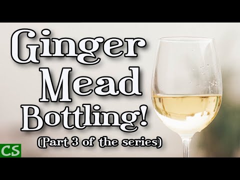 Bottling our Ginger Mead (Part 3 in the series)