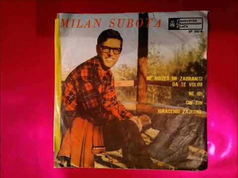 MILAN  SUBOTA - Ne možeš mi zabraniti,Čin, čin, Igraćemo zajedno