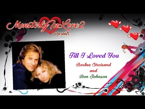 Barbra Streisand & Don Johnson - Till I Loved You (1988)