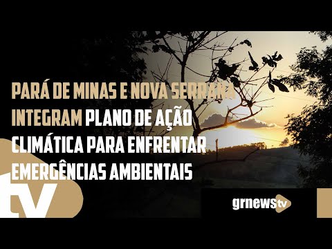 Pará de Minas e Nova Serrana integram Plano de Ação Climática para enfrentar emergências ambientais