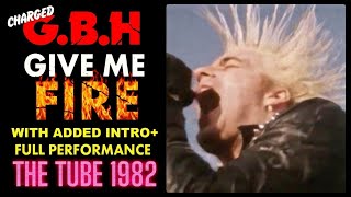 GBH - Give Me Fire (The Tube) - With Added Intro. 1982.