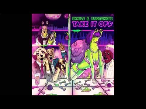 Snails x Protohype - Take It Off