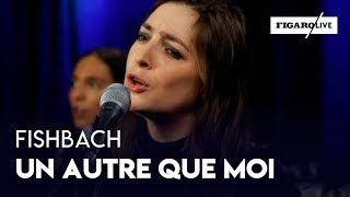 Fishbach - &quot;Un Autre que Moi&quot;