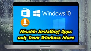 Disable Installing Apps only from Windows Store