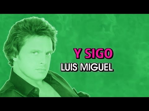 Y Sigo - Luis Miguel