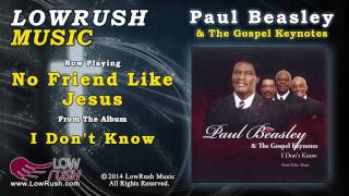 Paul Beasley & The Gospel Keynotes - No Friend Like Jesus