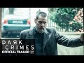 Dark Crimes - International Trailer