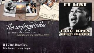 Etta James, Harvey Fuqua - If I Can't Have You