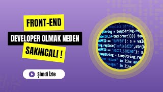 Front End Developer Olmak Neden Sakıncalı !