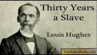 30 YEARS A SLAVE - Thirty Years a Slave by Louis Hughes - complete unabridged audiobook - US SLAVERY